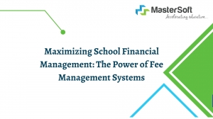 Maximizing School Financial Management: The Power of Fee Management Systems